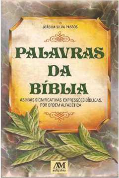 Palavras Da Biblia - As Mais Significativas Expressoes Biblicas Por Ordem Alfabetica