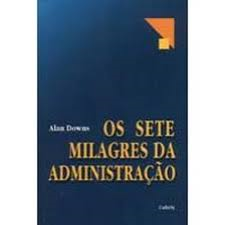 Os Sete Milagres Da Administracao