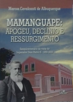 Mamanguape Apogeu Declinio E Ressurgimento Sesquicentanario Da Visita Do Imperador Dom Pedro Ii 1859-2009 (f-912 /5)