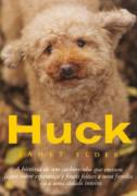 Huck - A Historia De Um Cachorrinho Que Ensinou Licoes Sobre Esperancas E Finais Felizes A Uma Familia E A Uma Cidade Inteira