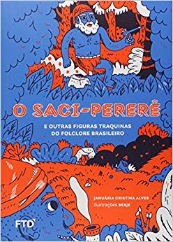 O Saci-perere - E Outras Figuras Traquinas Do Folclore Brasileiro