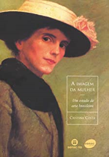 A Imagem Da Mulher - Um Estudo Da Arte Brasileira