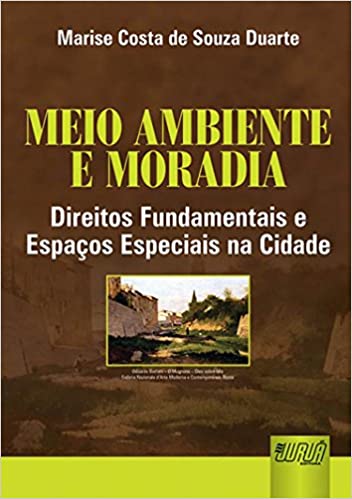 Meio Ambiente e Moradia - Direitos Fundamentais e Espaços Especiais na Cidade