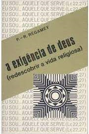 A Exigencia De Deus - Redescobrir A Vida Religiosa