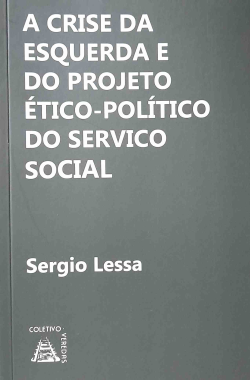 A Crise Da Esquerda E Do Projeto Etico-politico Do Servico Social