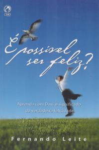 E Possivel Ser Feliz - Aprenda Com Davi O Significado Da Verdadeira Felicidade