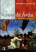 Teresa De Avila Ou O Divino Prazer