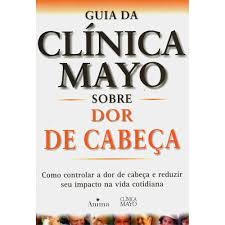 Guia Da Clinica Mayo Sobre Dor De Cabeca