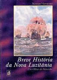 Breve Historia Da Nova Lusiatania - Um Olhar Do Vencido