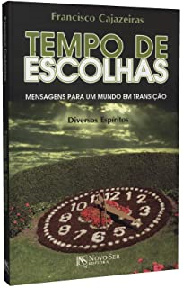 Tempo De Escolhas - Mensagens Para Um Mundo Em Transicao / Diversos Espiritos