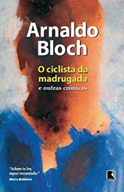O Ciclista Da Madrugada E Outras Cronicas