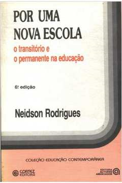 Por Uma Nova Escola - O Transitorio E O Permanente Na Educacao