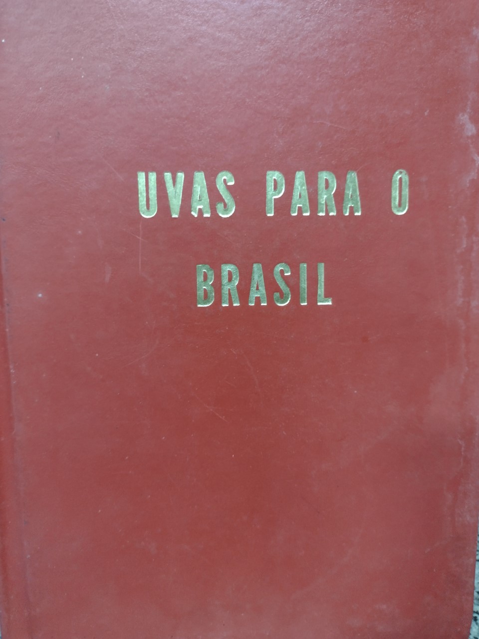 Uvas Para O Brasil - Reencadernado