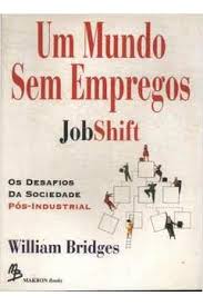 Um Mundo Sem Empregos - Os Desafios Da Sociedade Pos-industrial