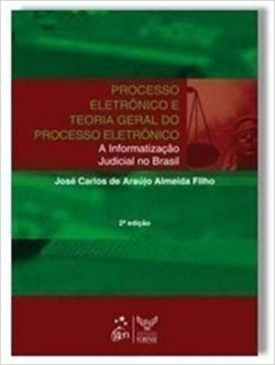 Processo Eletronico E Teoria Geral Do Processo Eletronico - A Informatizacao Judicial No Brasil