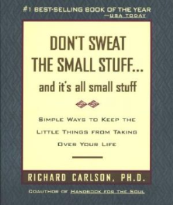 Dont Sweat The Small Stuff And Its All Small Stuff