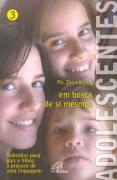 Adolescentes Em Busca De Si Mesmos - Subsidios Para Pais E Filhos A Procura De Uma Linguagem