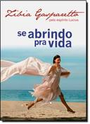Se Abrindo Pra Vida - Pelo Espirito Lucius