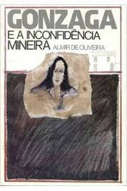 Gonzaga E A Inconfidencia Mineira