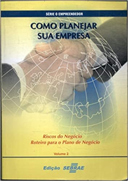 Como Planejar Sua Empresa - Riscos Do Negocio Roteiro Para O Plano De Negocio V. 02