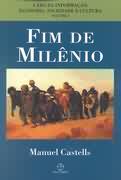 A Era Da Informacao Economia Sociedade E Cultura V.03 - Fim De Milenio
