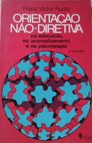 Orientacao Nao-diretiva na educação, no aconselhamento e na psicoterapia