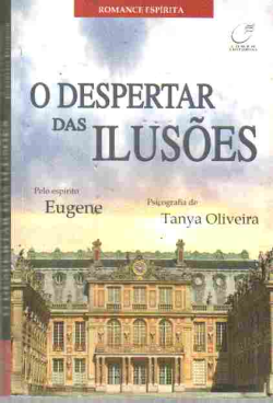 O Despertar Das Ilusoes - Pelo Espirito De Eugene