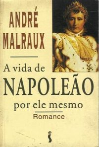 A Vida De Napoleao Por Ele Mesmo - Romance