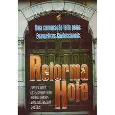 Reforma Hoje - Uma Convocacao Feita Pelos Evangelicos Confessionais
