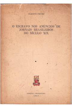 O Escravo Nos Anuncios De Jornais Brasileiros Do Seculo Xix