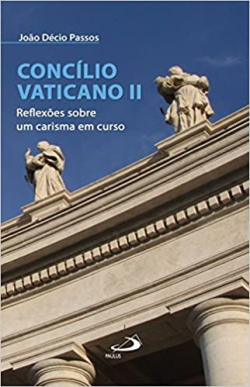 Concilio Vaticano Ii - Reflexoes Sobre Um Carisma Em Curso