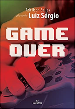 Game Over - Pelo Espirito Luiz Sergio