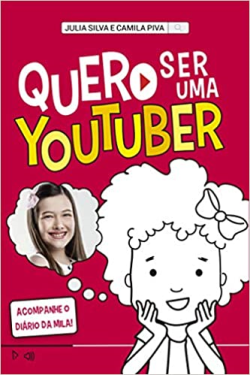 Quero Ser Uma Youtuber - Acompanhe O Diario Da Mila