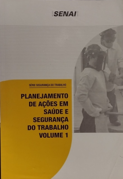 Planejamento De Acoes Em Saude E Seguranca Do Trabalho V. 01