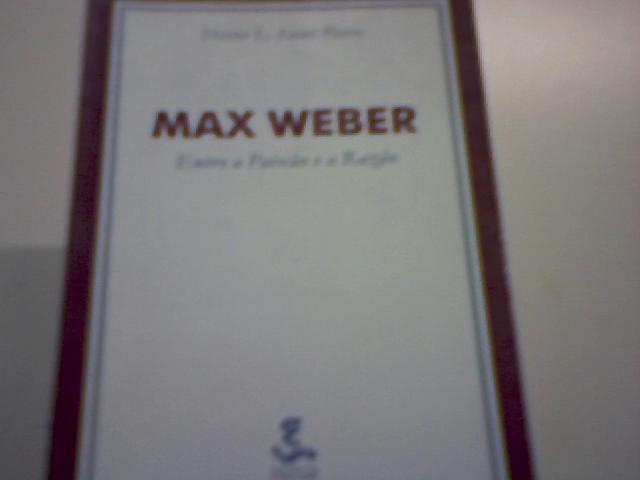 Max Webwer - Entre A Paixao E A Razao