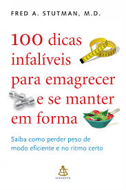 100 Dicas Infaliveis Para Emagrecer E Se Manter Em Forma