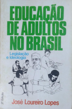 Educacao De Adultos No Brasil - Legislacao E Ideologia