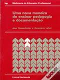 Uma Nova Maneira De Ensinar Pedagogia E Documentacao