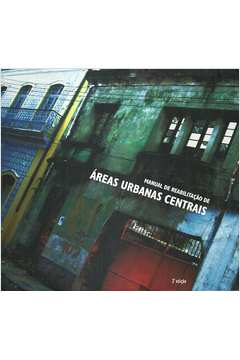 Manual De Reabilitacao De Areas Urbanas Centrais