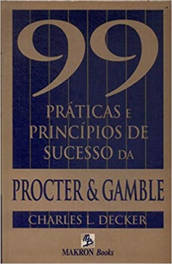 99 Principios E Praticas De Sucesso Da Procter E Gamble