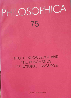 Truth Knowledge And The Pragmatics Of Natural Language - Philosophica V. 75