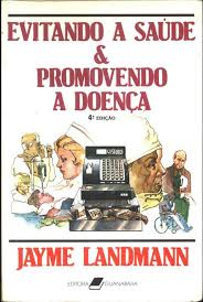 Evitando A Saude E Promovendo A Doenca