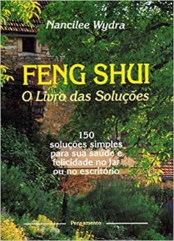 Feng Shui - O Livro Das Solucoes - 150 Licoes Simples Para Sua Saude E Felicidade No Lar Ou No Escritorio