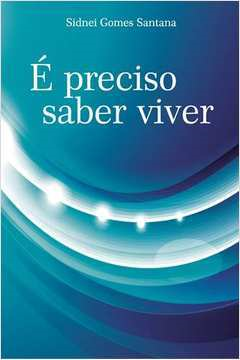 E Preciso Saber Viver