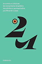 21 Contos E Cronicas Do Romantismo Brasileiro Escolhidos E Apresentados Por Ricardo Lisias
