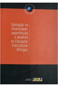 Educacao Na Diversidade - Experiencias Na Educacao Intercultural Bilingue