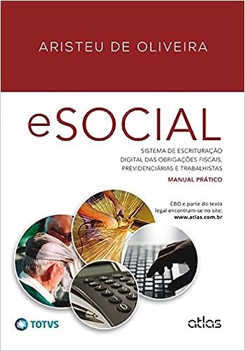 Esocial - Sistema De Escrituração Digital Das Obrigações Fiscais, Previdenciárias E Trabalhistas - Manual Prático