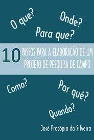10 Passos Para Se Elaborar Um Projeto De Pesquisa De Campo
