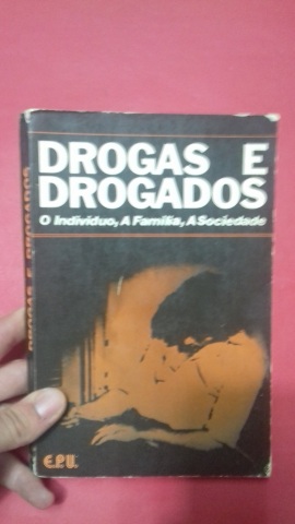 Drogas E Drogados - O Individuo, A Familia, A Sociedade
