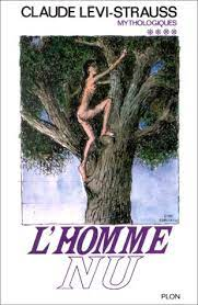 Mythologiques - L Homme Nu